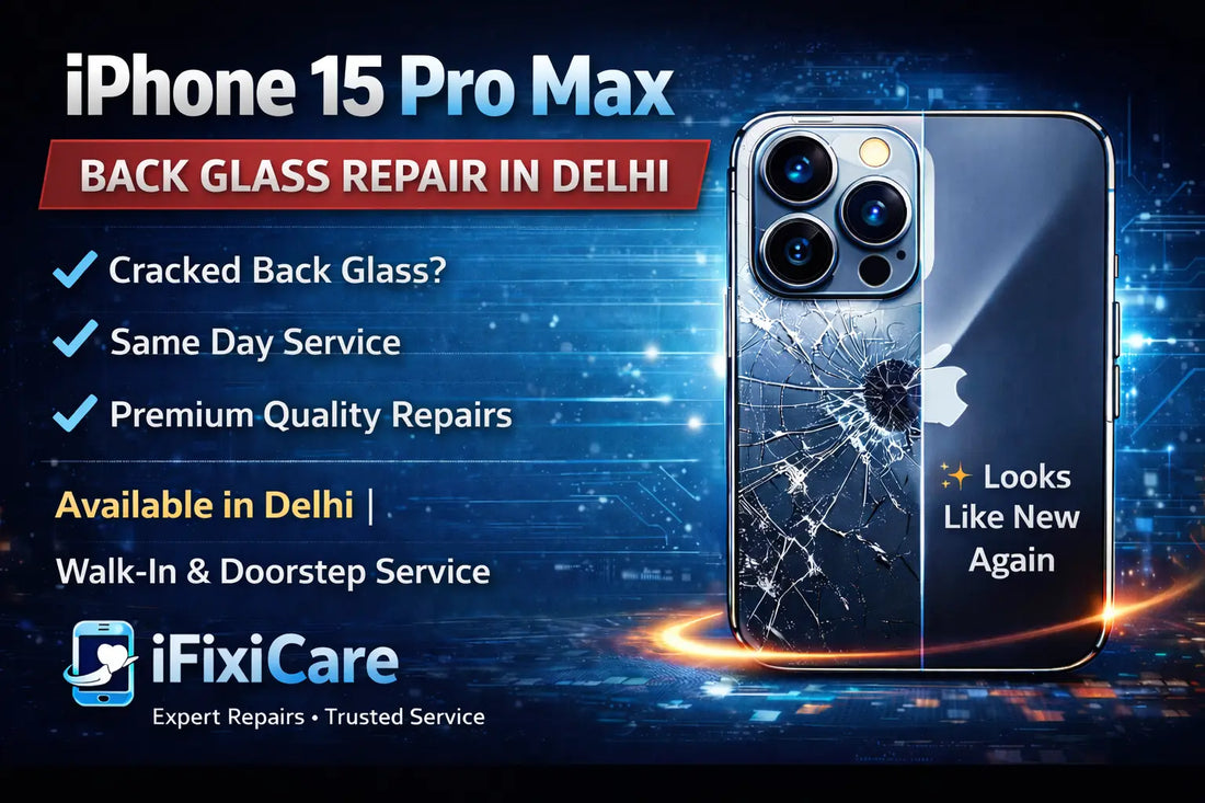 📱 iPhone 15 Pro Max Back Glass Repair in Delhi – Fast Doorstep Service by ifixicare