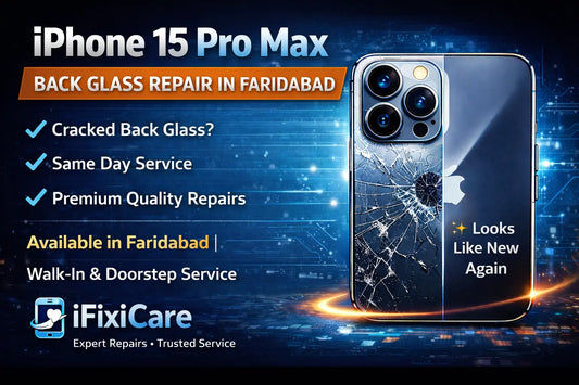 📱 iPhone 15 Pro Max Back Glass Repair in Faridabad – Fast Doorstep Service by ifixicare