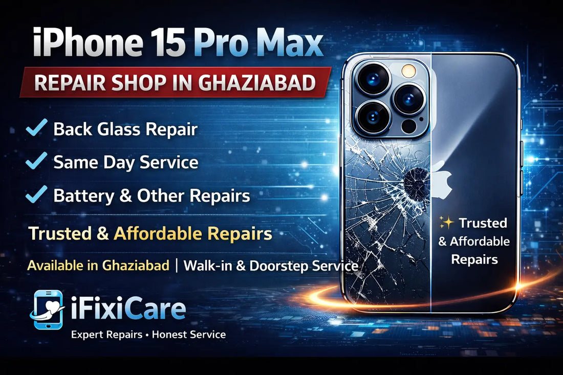 📱 iPhone 15 Pro Max Repair Shop in Ghaziabad – Fast &amp; Reliable Service by ifixicare