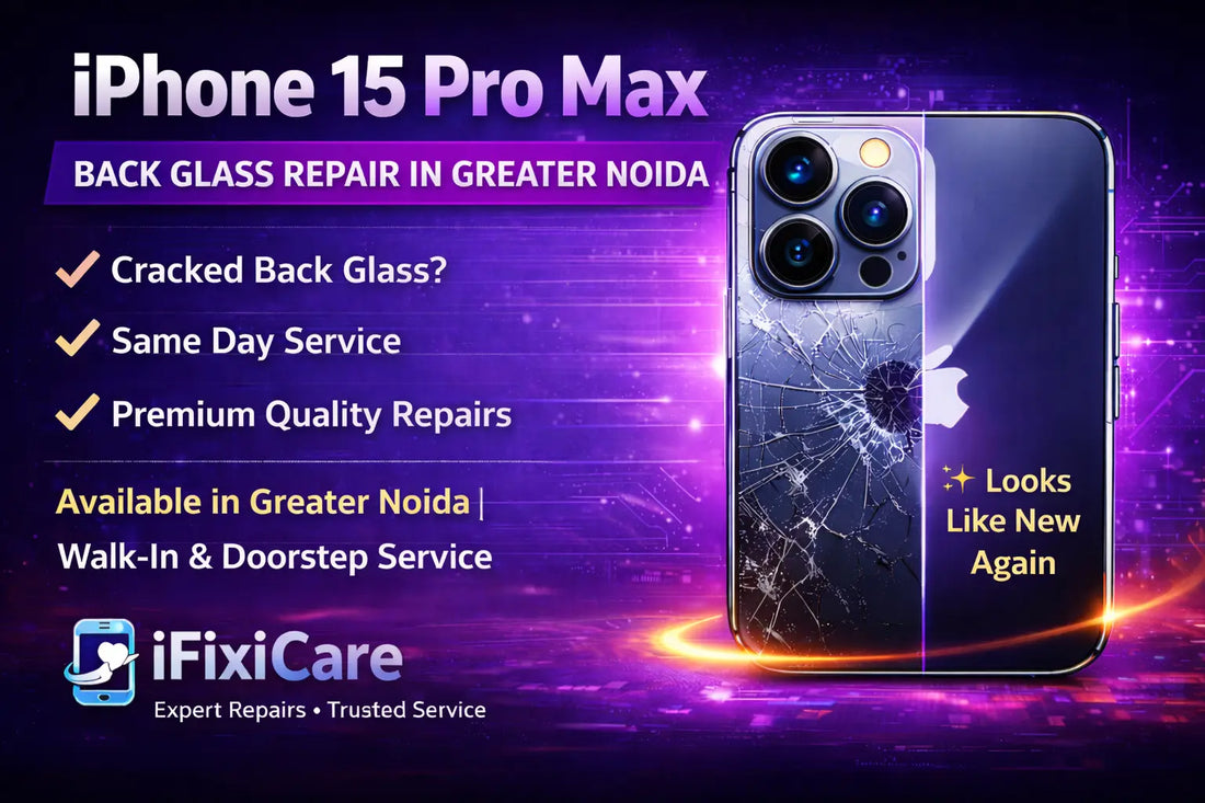 iPhone 15 Pro Max Back Glass Repair in Greater Noida – Doorstep Service by ifixicare
