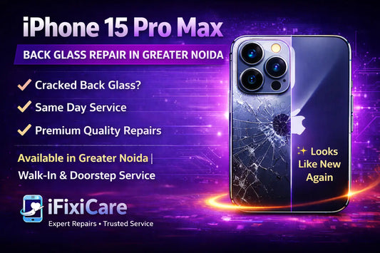 iPhone 15 Pro Max Back Glass Repair in Greater Noida – Doorstep Service by ifixicare